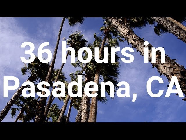36 hours in Pasadena