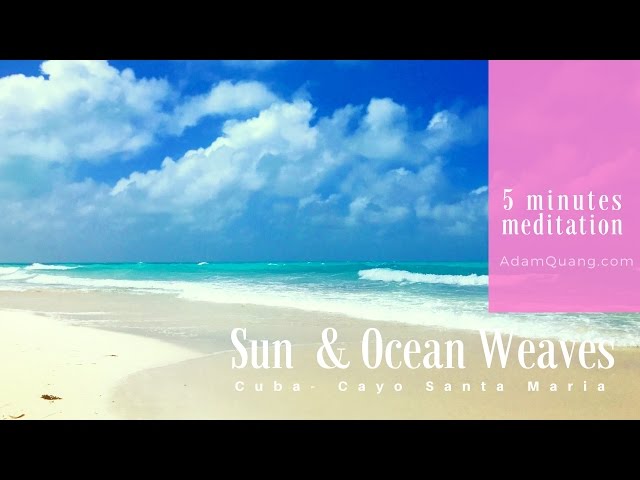 5 Min Meditation - Sun & Ocean Weave Tropical Island Cayo Santa Maria