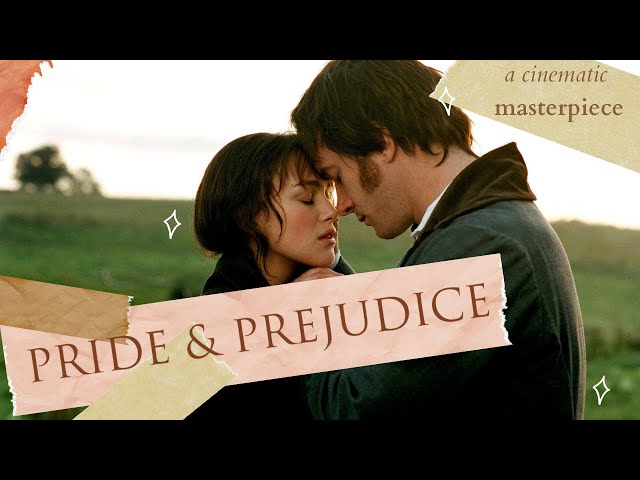 Pride and Prejudice (2005) is a MASTERPIECE | Video Essay