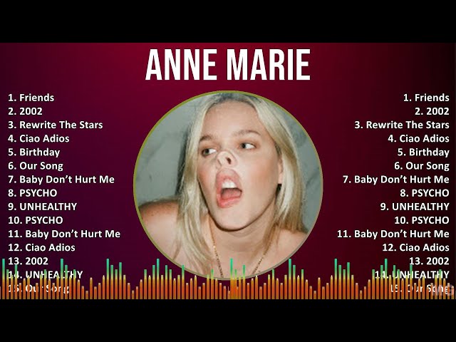 Anne Marie 2024 MIX Favorite Songs - Friends, 2002, Rewrite The Stars, Ciao Adios