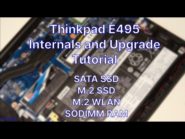 Thinkpad E495 - How to Upgrade RAM, SATA, M.2 SSD and WiFi