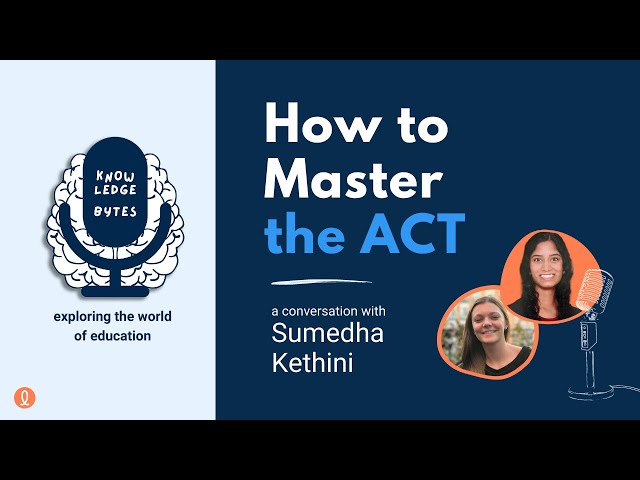 How to Master the ACT with Sumedha Kethini - Knowledge Bytes Episode 1