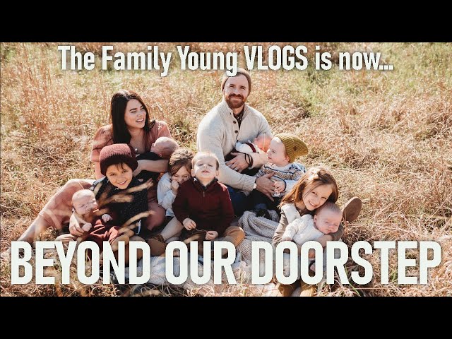 The Family Young VLOGS is now BEYOND OUR DOORSTEP | Who is Beyond Our Doorstep?