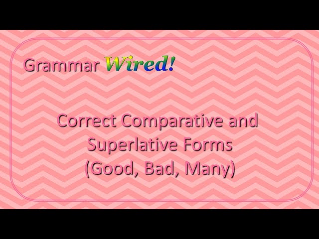 Correct Comparative and Superlative Forms-Good, Bad, Many