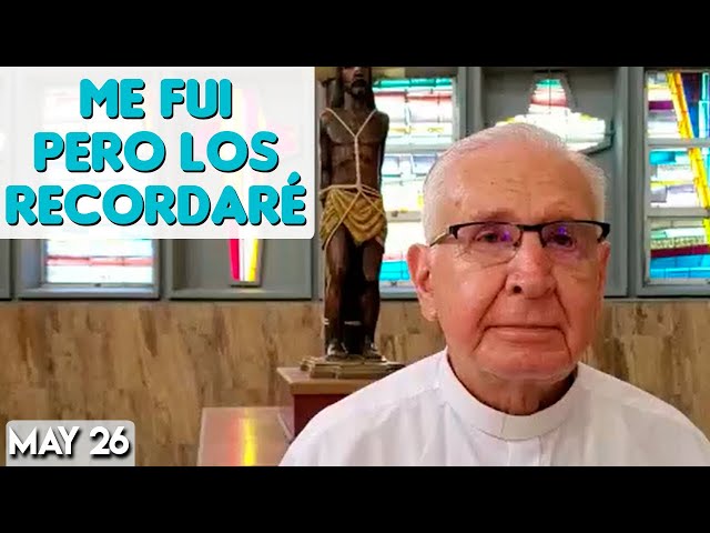Me Fui Pero Los Recordaré - Padre Dario Betancourt - Mi Encuentro con Jesús - May 26