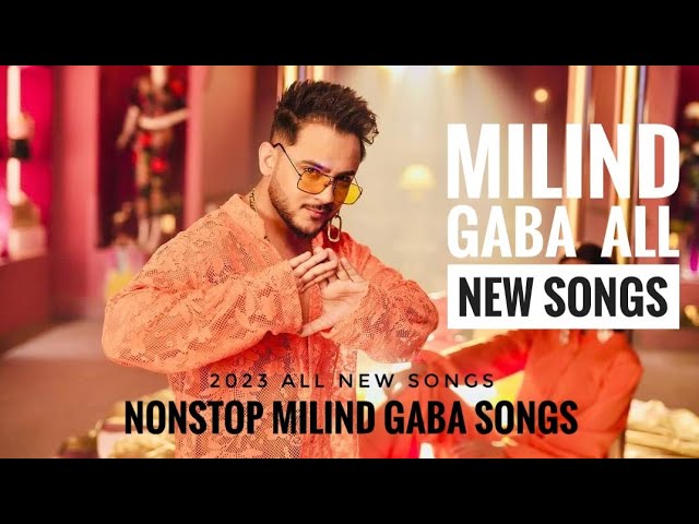 All new Millind Gaba Songs | Millind Gabo Non stop songs 2023 | Nonstop millind Gaba songs 2023