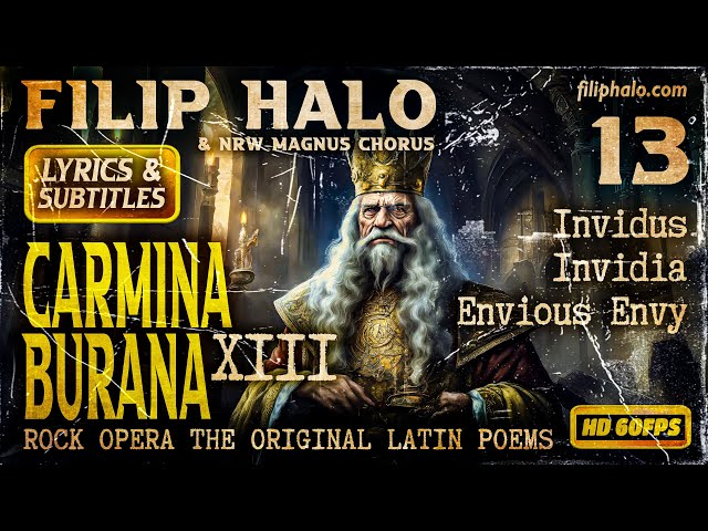 🎹❂ Carmina Burana ⅩⅢ. Invidus Invidia=Envious Envy ❂ ROCK OPERA Filip Halo (Lat. Lyrics & Subtitles)