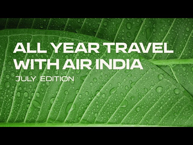 #AllYearTravel with Air India - July Edition