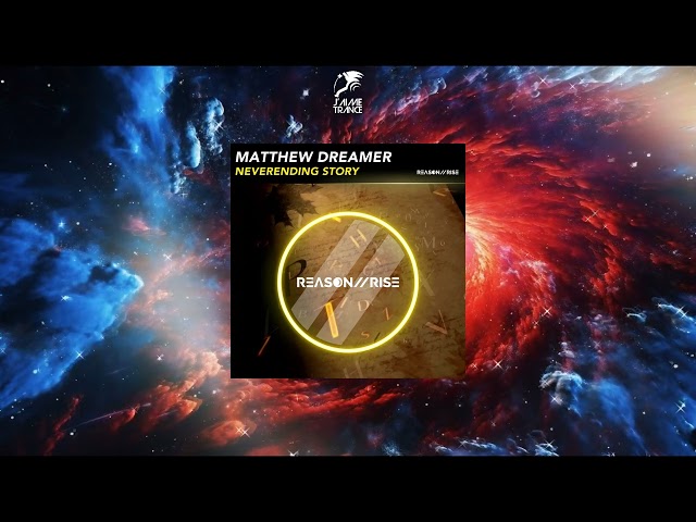 Matthew Dreamer - Neverending Story (Original Mix) [REASON II RISE MUSIC]