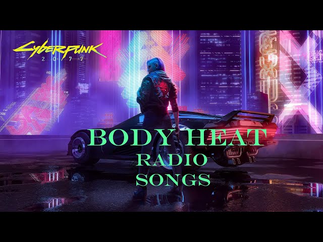 Cyberpunk 2077 | Body Heat Radio Songs
