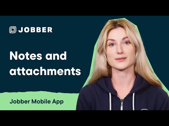 How to Use Notes and Attachments in the Jobber App | Mobile App