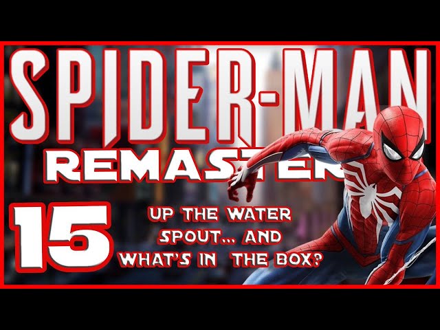 Marvel's Spider-Man Part 15 - Up the Water Spout... & What's in the Box?
