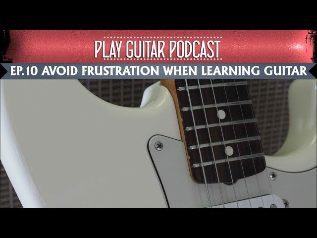 How To Avoid Frustration When Learning Guitar - 010