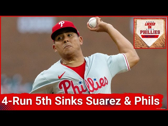 POSTCAST:  Ranger Suarez, Philadelphia Phillies can’t recover from 4-run 5th, fall to DET, 4-1!
