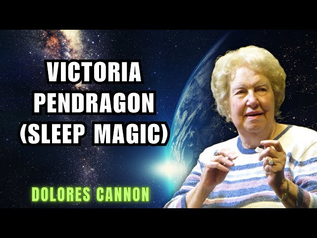 Victoria Pendragon (Sleep Magic) - Dolores Cannon