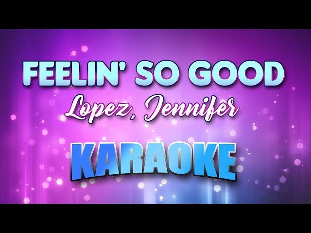 Lopez, Jennifer - Feelin' So Good (Karaoke & Lyrics)