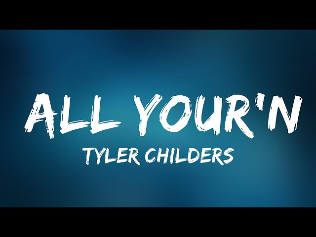 Tyler Childers - All Your'n