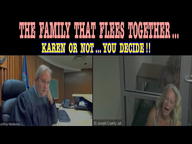 THE FAMILY THAT FLEES TOGETHER…STAYS TOGETHER?  KAREN OR NOT … YOU DECIDE!!