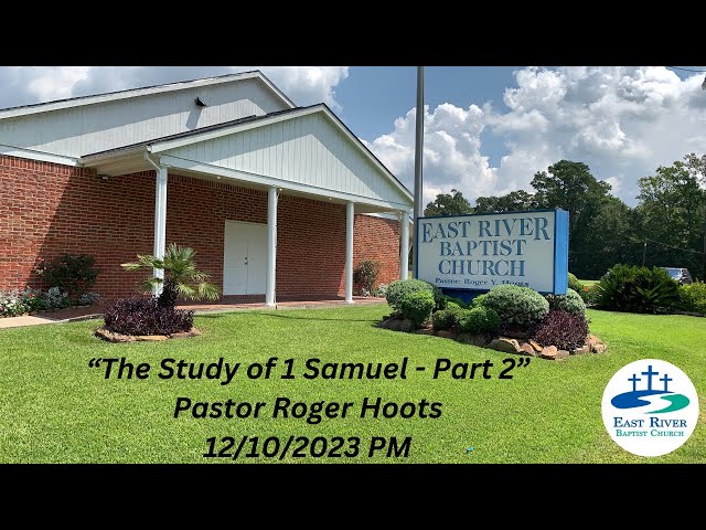 "The Study of 1 Samuel - Part 2" - Pastor Roger Hoots | 12/10/2023 PM #baptistchurch #preaching