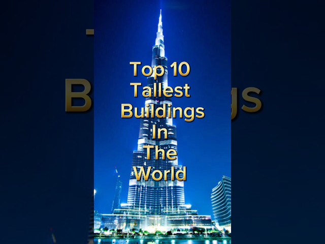 Top 10 Tallest Buildings In The World #foryou #topten #youtubeshorts #shortvideo #youtube #top