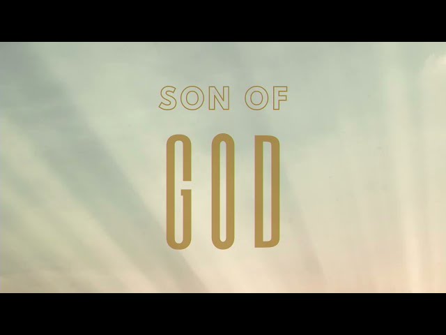 Son of God: Foundation of our Faith