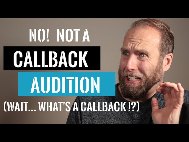 No! Not a Callback Audition! (What's a callback!?)