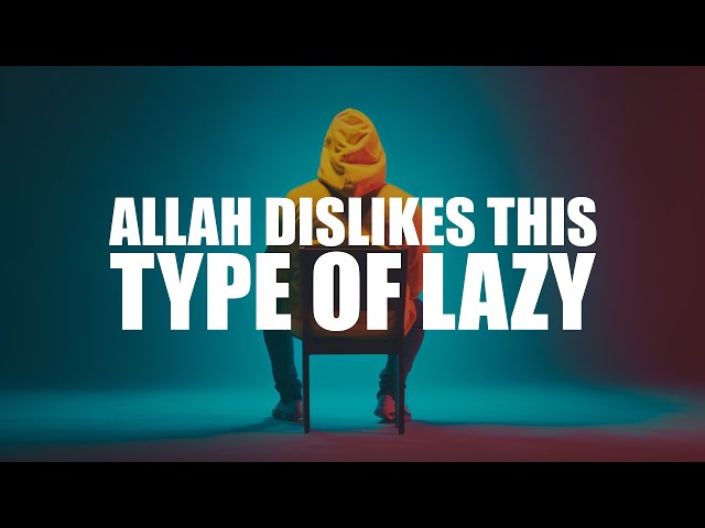 IF YOU ARE LAZY LIKE THIS, ALLAH DOES NOT LIKE IT