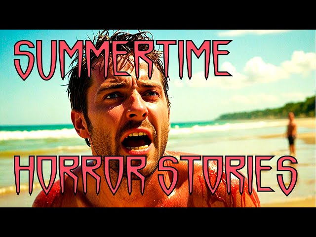 3 Scary TRUE Summertime Horror Stories