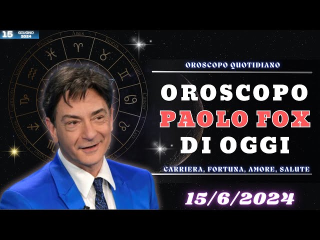 Paolo Fox Oroscopo 15 Giugno 2024: Cosa Ti Aspetta Oggi?