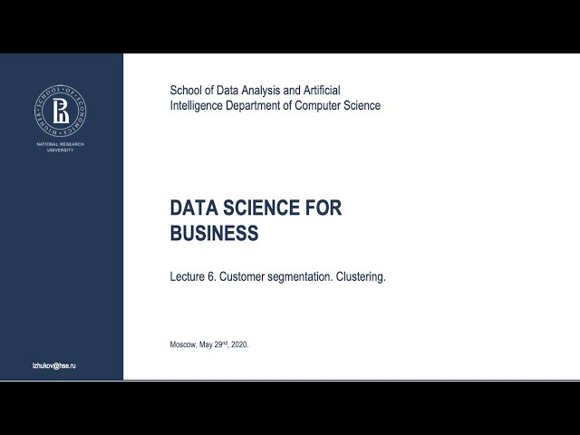 Data Science for Business . Lecture 6. Customer segmentation. Clustering.