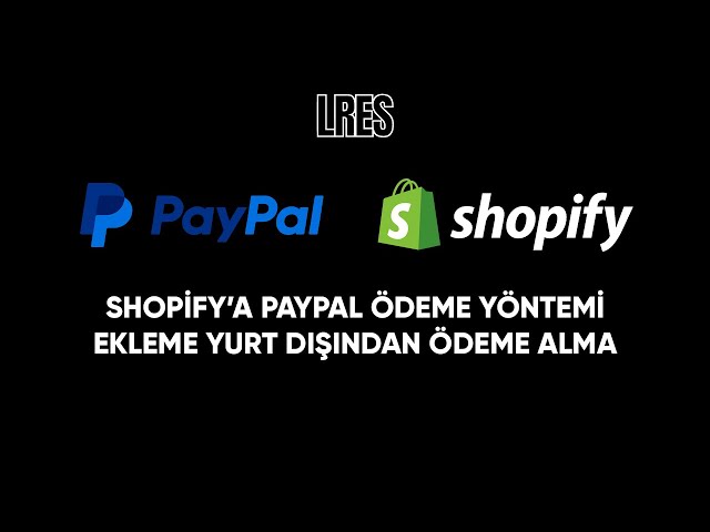 Shopify Mağazanıza Paypal Ödeme Alt Yapısını Ekleme