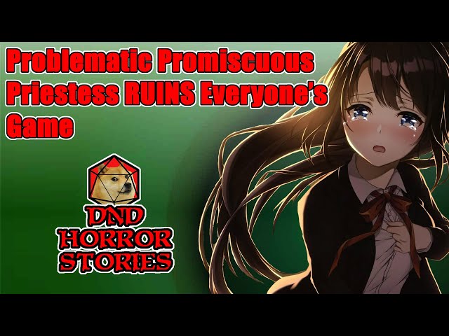 The Problematic Promiscuous Priestess - D&D Horror Stories
