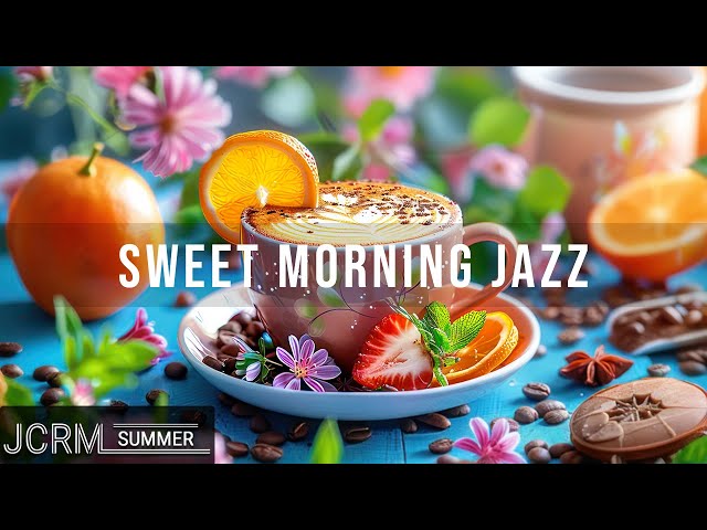 Sweet Morning Jazz - Elegant Jazz Morning, Happy Jazz Coffee Instrumental & Smooth Bossa Nova Piano