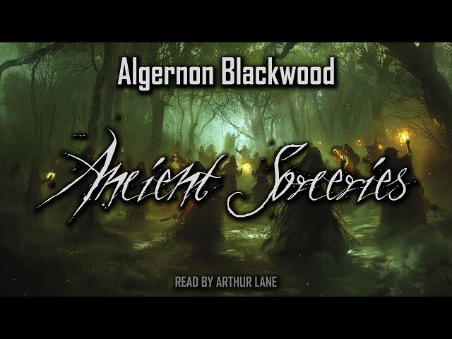 Ancient Sorceries by Algernon Blackwood | Full audiobook
