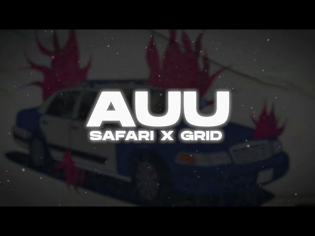 Safari x Grid - AUU (Official Visual)