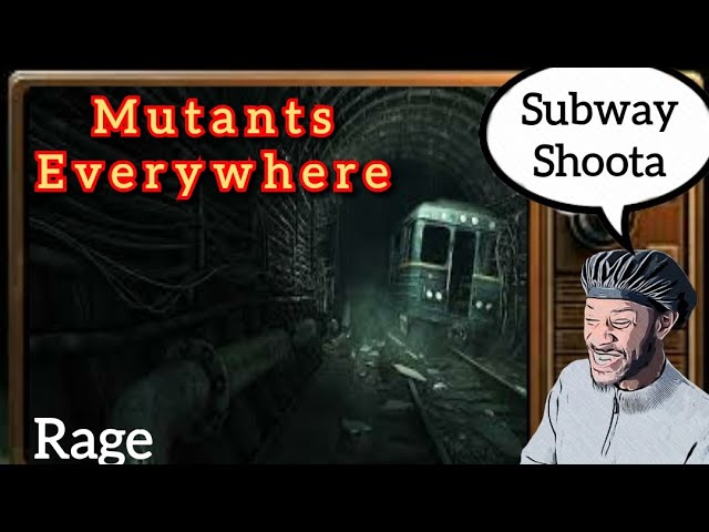 The Subways are full of these MUTANTS PEST!! | Rage (Funny Gameplay