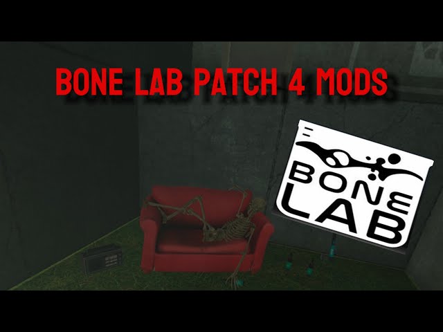 Bone lab patch 4 mods!