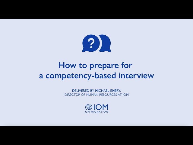 How to Prepare for a Competency Based Interview? Delivered by: Director of Human Resources of IOM