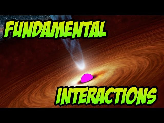 The 4 Fundamental Interactions That Rule The Universe