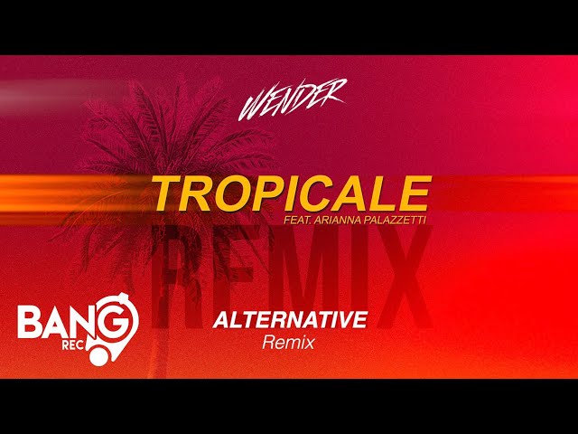 WENDER - Tropicale feat. Arianna Palazzetti (Alternative Remix)
