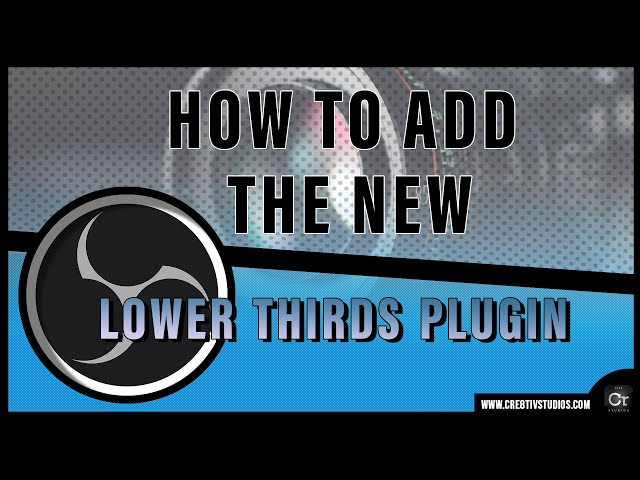 OBS Tutorial | How To Add The New Lower Thirds Plugin