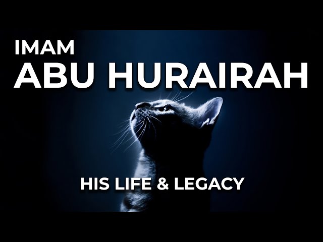 The Greatest Narrator of Ahadith | The Life & Legacy of Imam Abu Hurairah (R.A)