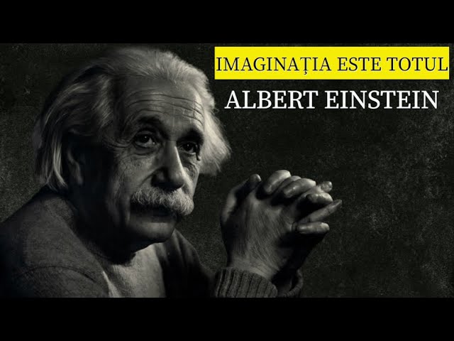 ALBERT EINSTEIN - 13 CITATE CARE ȊŢI VOR SCHIMBA VIAŢA | VIDEO MOTIVAŢIONAL