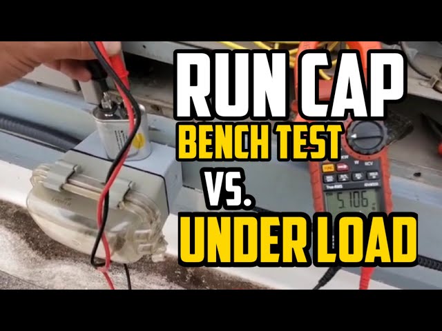 Run Capacitor Bench Test VS. Under Load