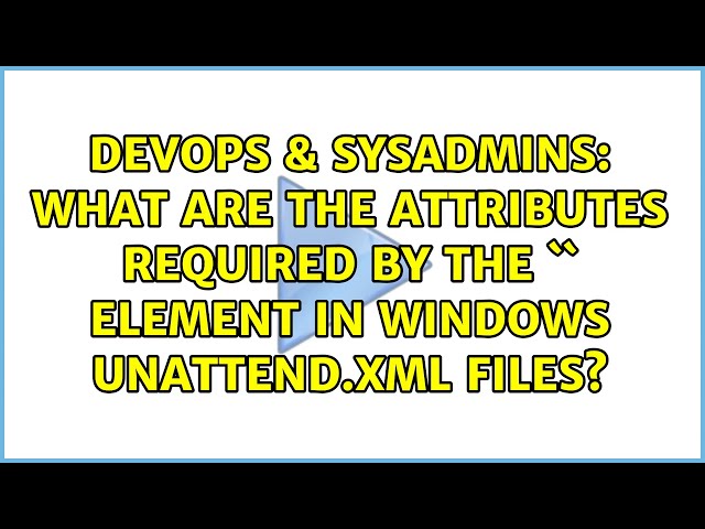What are the attributes required by the `＜component＞` element in Windows unattend.xml files?