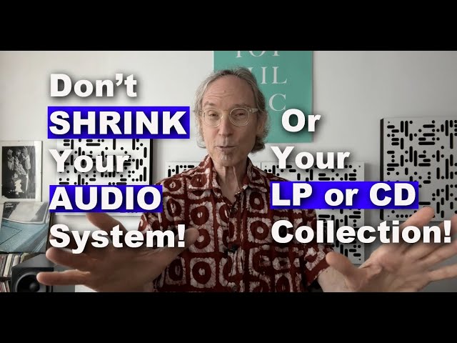 DOWNSIZE Your Hi-Fi? BIG MISTAKE! + VIEWER SYSTEMS!