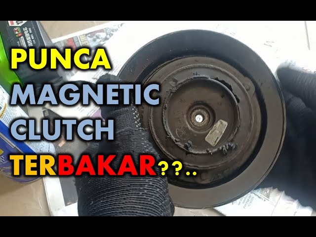 Punca Magnetic Clutch Compressor Rosak/Terbakar