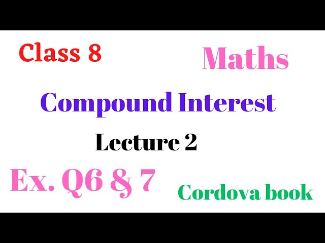 Class 8 Maths Compound Interest Exercise Q. 6 and 7 lecture 2 #cordova book