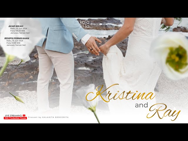 LIVE Akad & Resepsi Pernikahan Kristina & Ray - KalaKita Bercerita