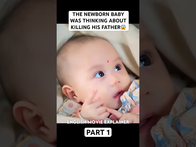 THE NEWBORN BABY WAS THINKING ABOUT KILLING HIS FATHER😱#movie #film #shorts